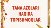 TANA AZOLARI HAQIDA TOPISHMOQLAR