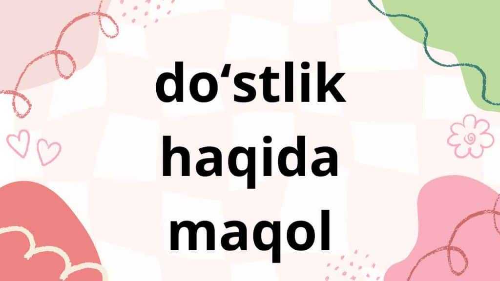 doʻstlik haqida 10 ta maqol