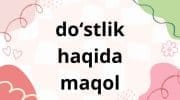doʻstlik haqida 10 ta maqol
