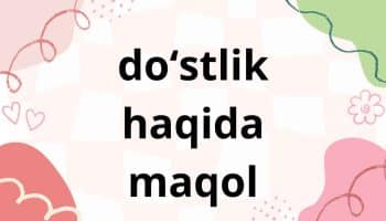 doʻstlik haqida 10 ta maqol